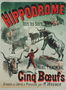 Poster advertising the performance of the 'Cinq Boeufs' at the Hippodrome Reproduction